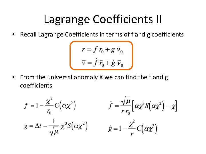 Lagrange Coefficients II • Recall Lagrange Coefficients in terms of f and g coefficients