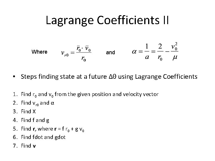 Lagrange Coefficients II Where and • Steps finding state at a future Δθ using