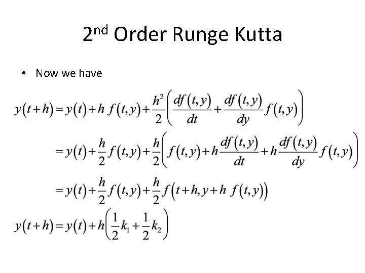 2 nd Order Runge Kutta • Now we have 