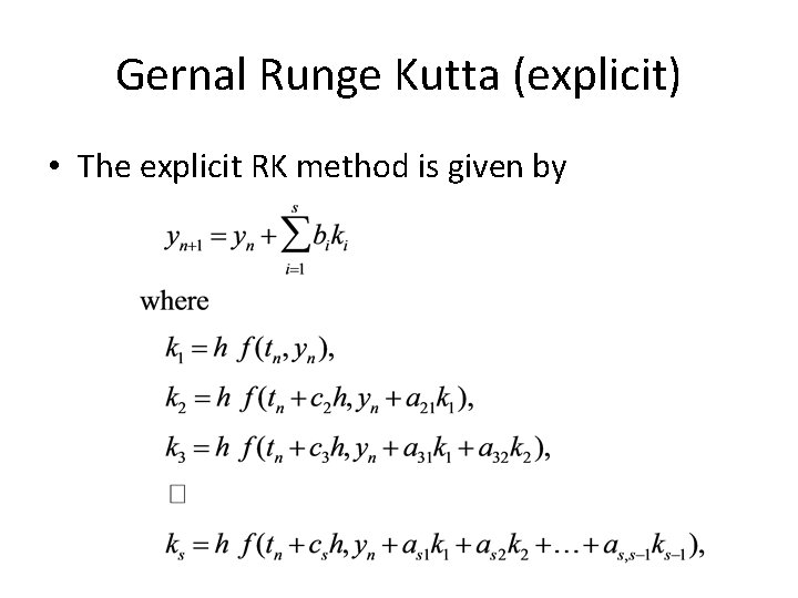 Gernal Runge Kutta (explicit) • The explicit RK method is given by 