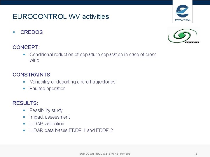 EUROCONTROL WV activities § CREDOS CONCEPT: § Conditional reduction of departure separation in case