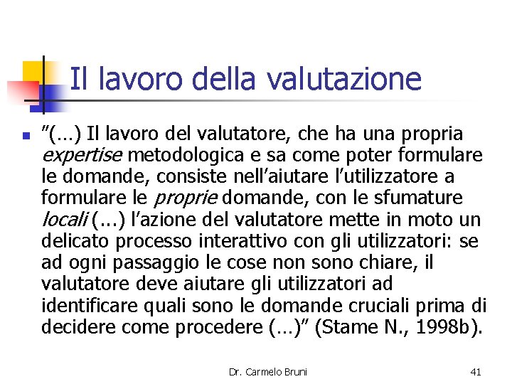 Il lavoro della valutazione n ”(…) Il lavoro del valutatore, che ha una propria