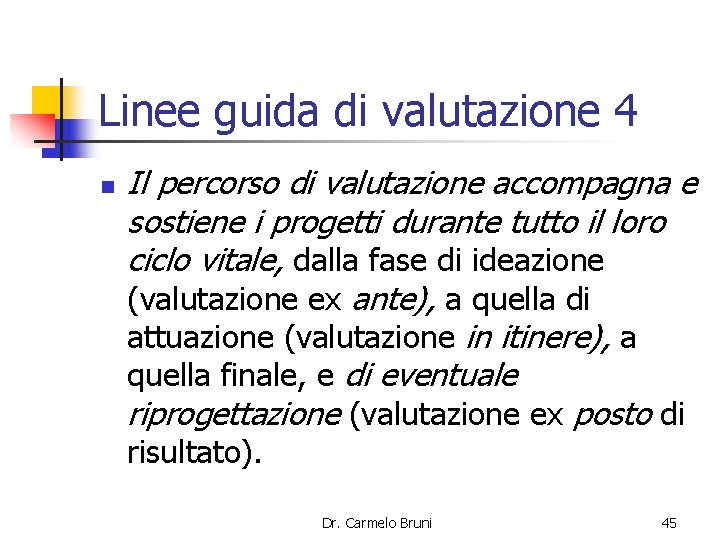 Linee guida di valutazione 4 n Il percorso di valutazione accompagna e sostiene i