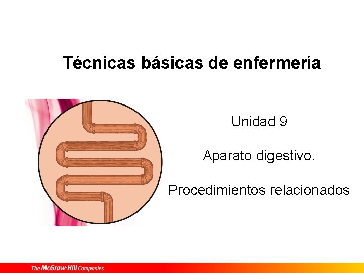 Técnicas básicas de enfermería Unidad 9 Aparato digestivo. Procedimientos relacionados 