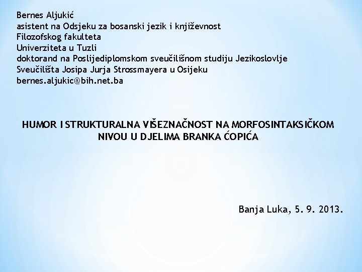 Bernes Aljukić asistent na Odsjeku za bosanski jezik i književnost Filozofskog fakulteta Univerziteta u