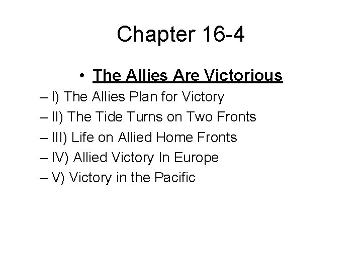 Chapter 16 -4 • The Allies Are Victorious – I) The Allies Plan for