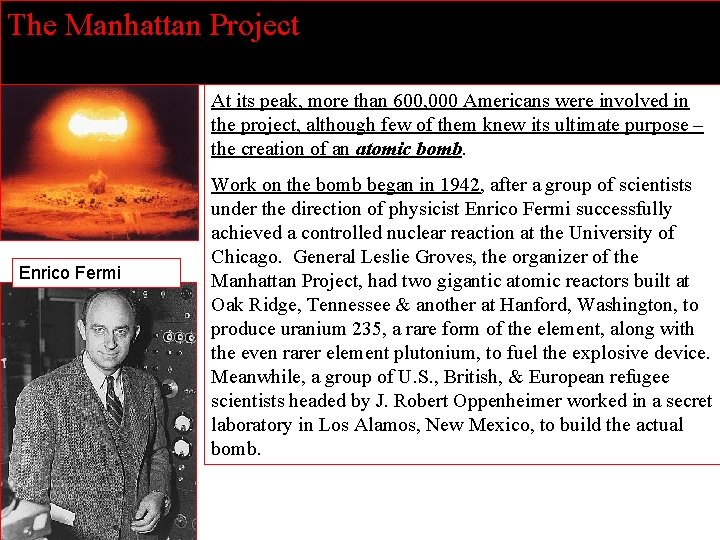 The Manhattan Project At its peak, more than 600, 000 Americans were involved in