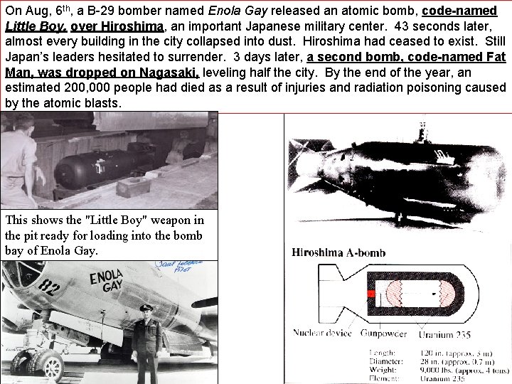 On Aug, 6 th, a B-29 bomber named Enola Gay released an atomic bomb,