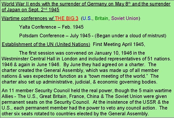 World War II ends with the surrender of Germany on May 8 th and