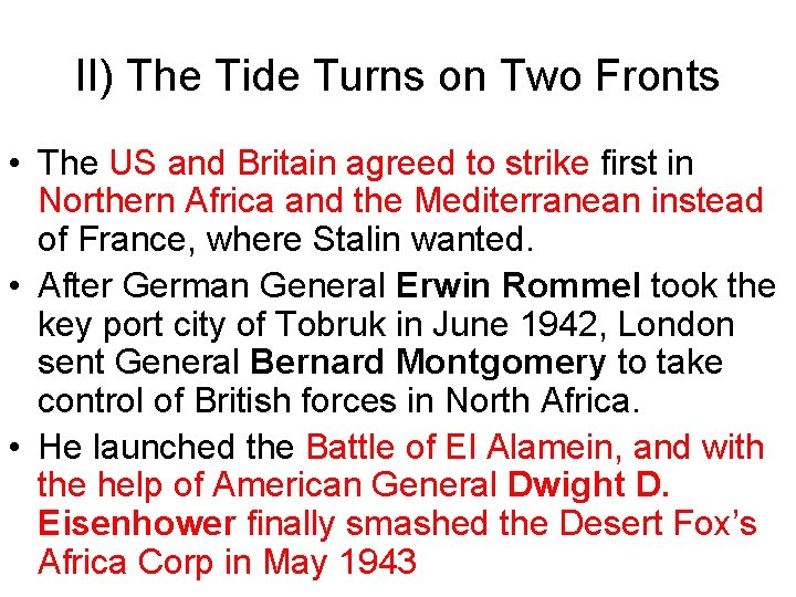 II) The Tide Turns on Two Fronts • The US and Britain agreed to