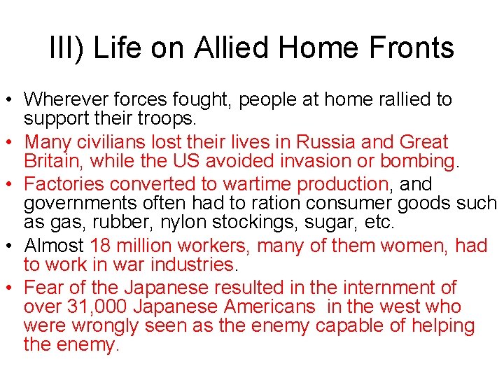 III) Life on Allied Home Fronts • Wherever forces fought, people at home rallied