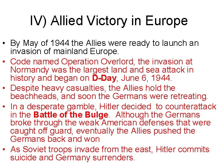IV) Allied Victory in Europe • By May of 1944 the Allies were ready