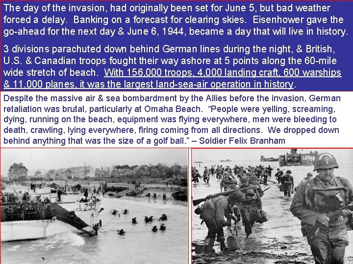 The day of the invasion, had originally been set for June 5, but bad