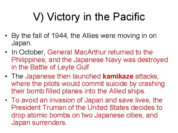 V) Victory in the Pacific • By the fall of 1944, the Allies were