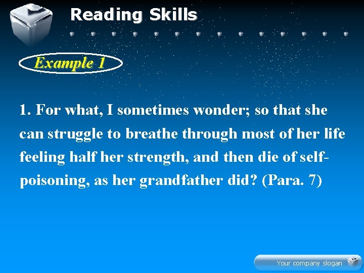 Reading Skills Example 1 1. For what, I sometimes wonder; so that she can