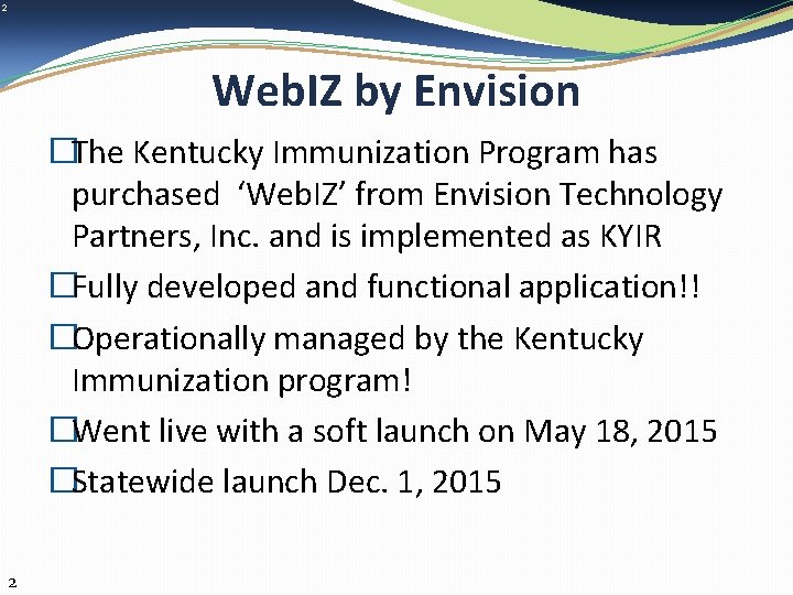 2 Web. IZ by Envision �The Kentucky Immunization Program has purchased ‘Web. IZ’ from