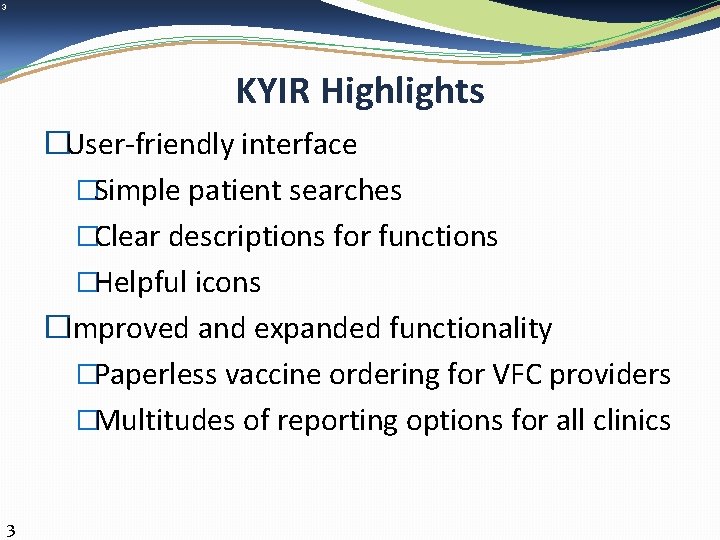 3 KYIR Highlights �User-friendly interface �Simple patient searches �Clear descriptions for functions �Helpful icons