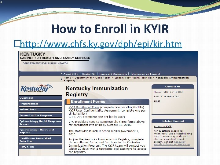 6 How to Enroll in KYIR �http: //www. chfs. ky. gov/dph/epi/kir. htm 