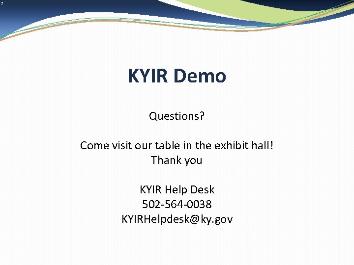 7 KYIR Demo Questions? Come visit our table in the exhibit hall! Thank you