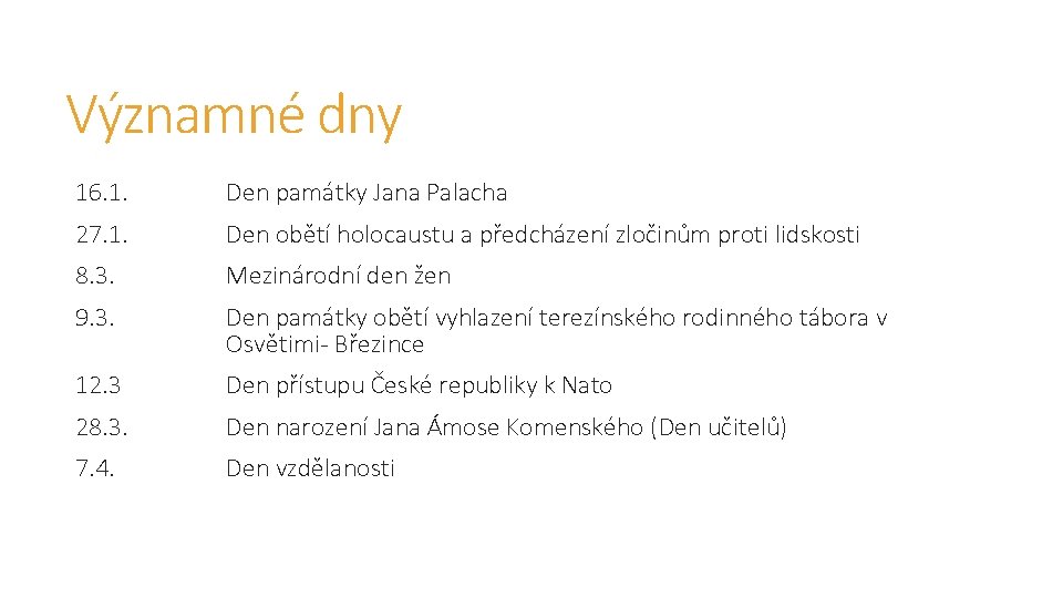 Významné dny 16. 1. Den památky Jana Palacha 27. 1. Den obětí holocaustu a Významné dny 16. 1. Den památky Jana Palacha 27. 1. Den obětí holocaustu a