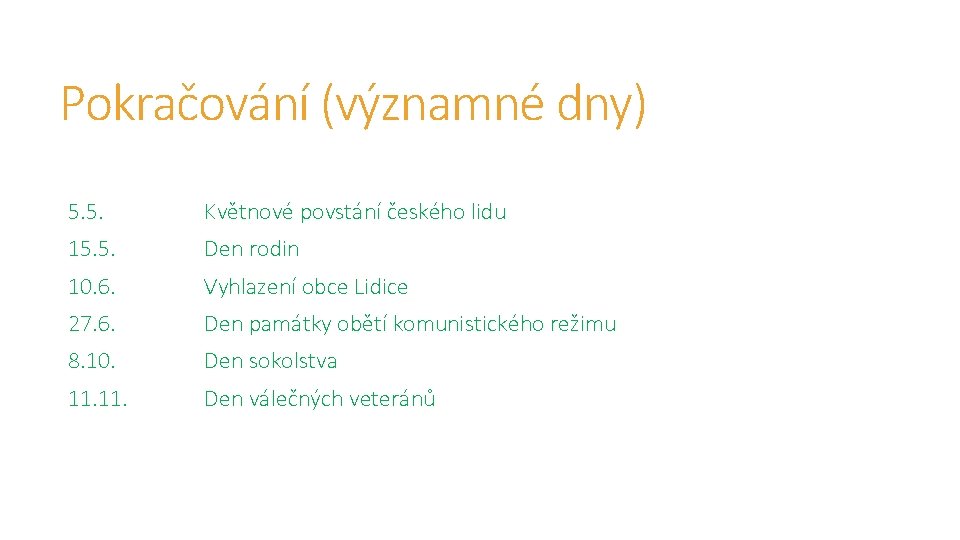 Pokračování (významné dny) 5. 5. Květnové povstání českého lidu 15. 5. Den rodin 10. Pokračování (významné dny) 5. 5. Květnové povstání českého lidu 15. 5. Den rodin 10.