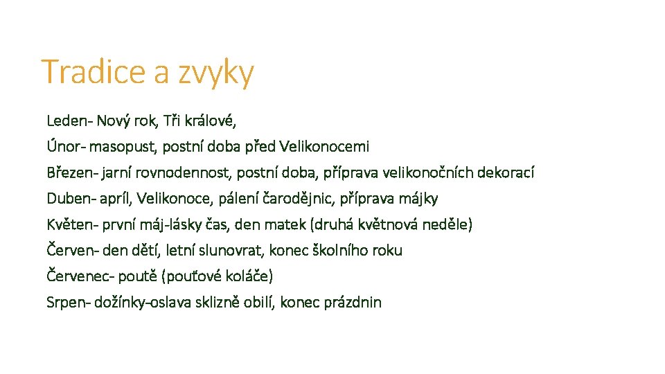 Tradice a zvyky Leden- Nový rok, Tři králové, Únor- masopust, postní doba před Velikonocemi Tradice a zvyky Leden- Nový rok, Tři králové, Únor- masopust, postní doba před Velikonocemi