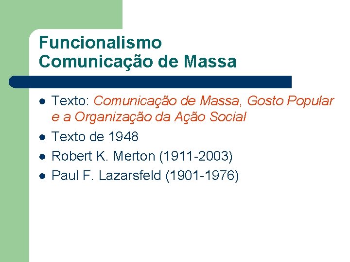 Funcionalismo Comunicação de Massa l l Texto: Comunicação de Massa, Gosto Popular e a