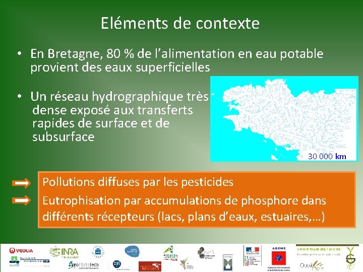 Eléments de contexte • En Bretagne, 80 % de l’alimentation en eau potable provient