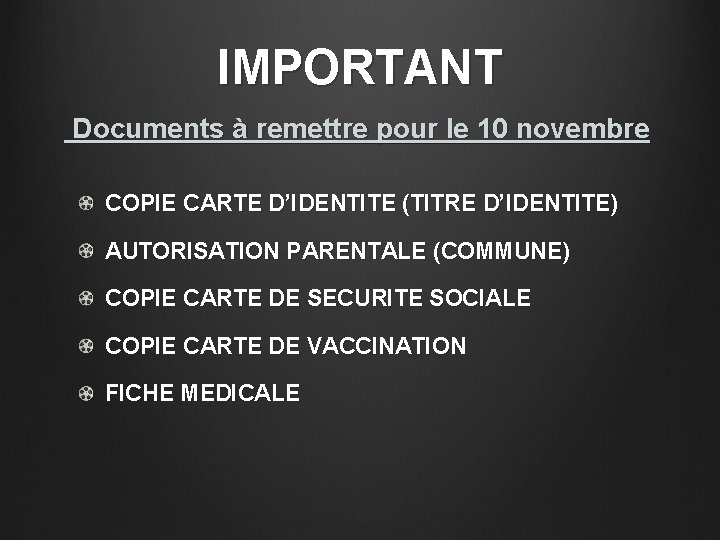 IMPORTANT Documents à remettre pour le 10 novembre COPIE CARTE D’IDENTITE (TITRE D’IDENTITE) AUTORISATION