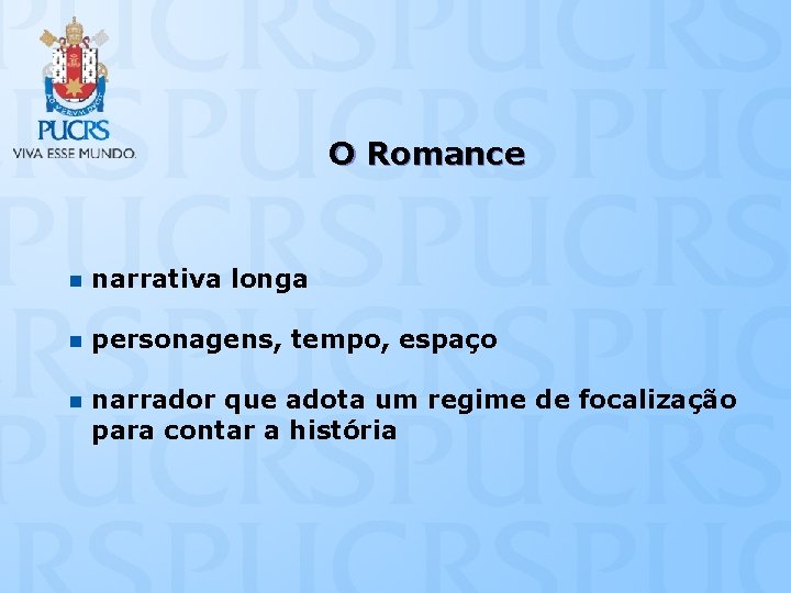 O Romance n narrativa longa n personagens, tempo, espaço n narrador que adota um