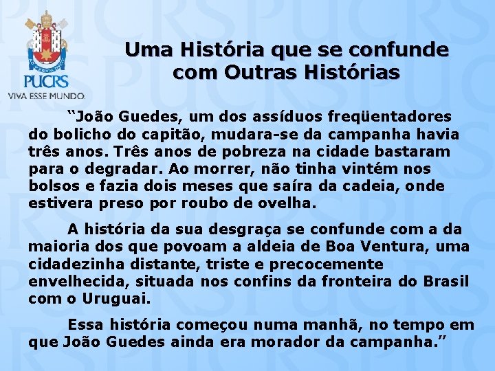 Uma História que se confunde com Outras Histórias “João Guedes, um dos assíduos freqüentadores