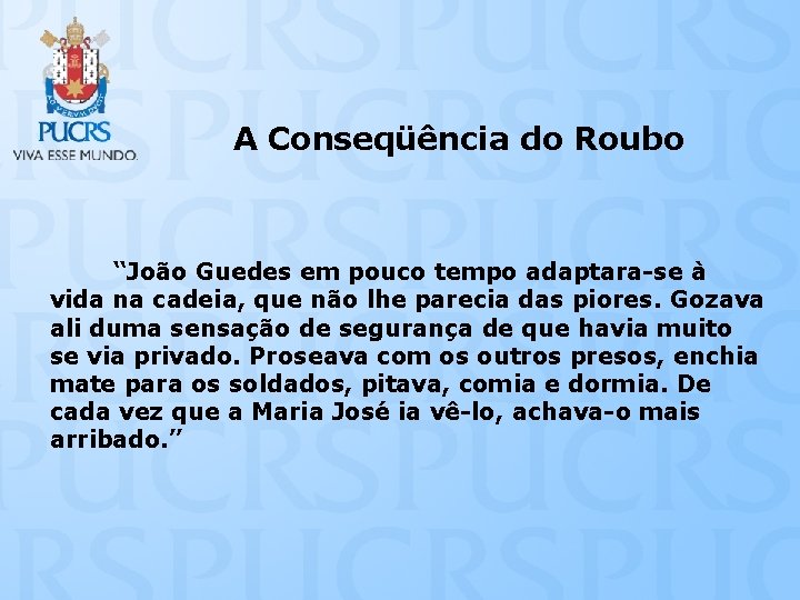 A Conseqüência do Roubo “João Guedes em pouco tempo adaptara-se à vida na cadeia,