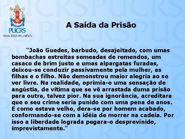 A Saída da Prisão “João Guedes, barbudo, desajeitado, com umas bombachas estreitas semeadas de