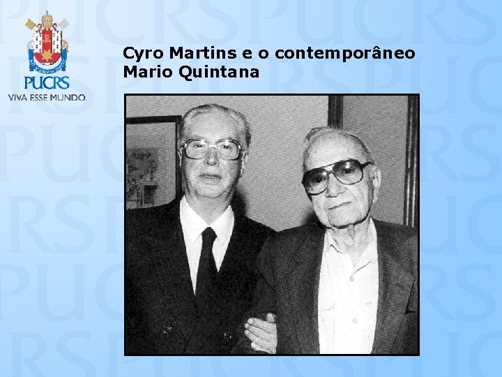 Cyro Martins e o contemporâneo Mario Quintana 
