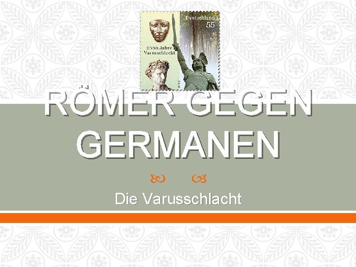 RÖMER GEGEN GERMANEN Die Varusschlacht 