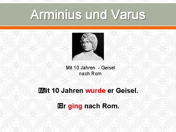 Arminius und Varus Mit 10 Jahren - Geisel nach Rom � Mit 10 Jahren