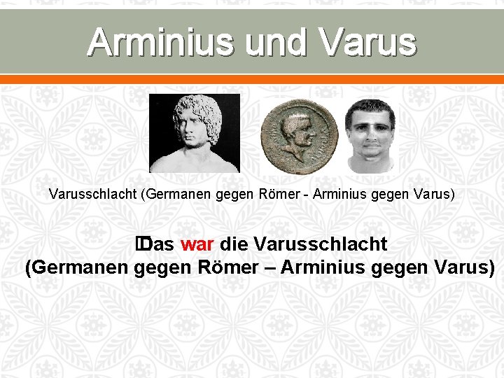 Arminius und Varusschlacht (Germanen gegen Römer - Arminius gegen Varus) � Das war die