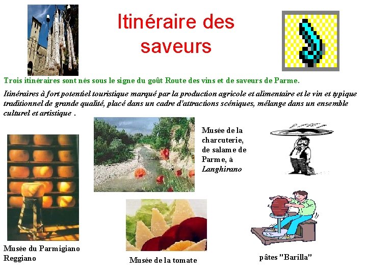 Itinéraire des saveurs Trois itinéraires sont nés sous le signe du goût Route des