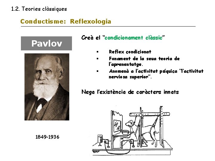 1. 2. Teories clàssiques Conductisme: Reflexologia Pavlov Creà el “condicionament clàssic” § § §