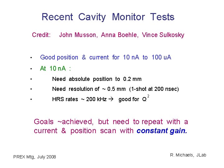 Recent Cavity Monitor Tests Credit: John Musson, Anna Boehle, Vince Sulkosky • Good position