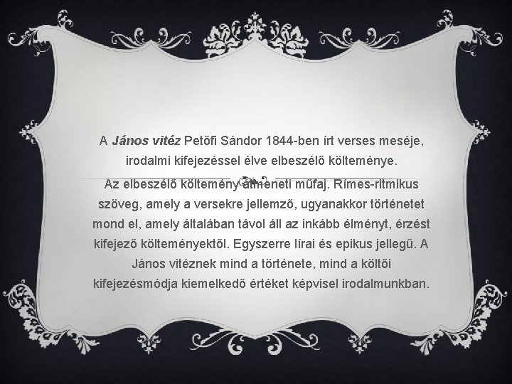 A János vitéz Petőfi Sándor 1844 -ben írt verses meséje, irodalmi kifejezéssel élve elbeszélő