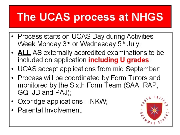 The UCAS process at NHGS • Process starts on UCAS Day during Activities Week