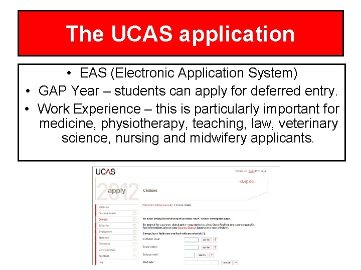 The UCAS application • EAS (Electronic Application System) • GAP Year – students can