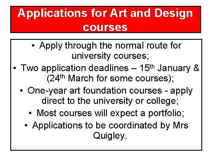 Applications for Art and Design courses • Apply through the normal route for university