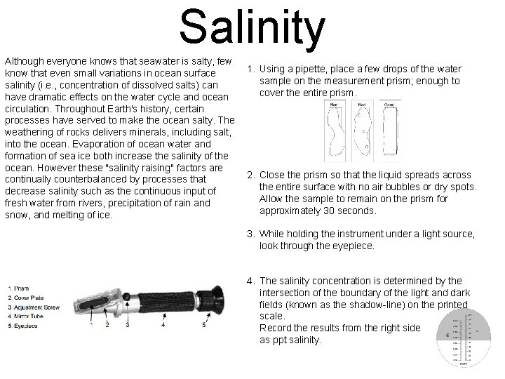 Salinity Although everyone knows that seawater is salty, few know that even small variations