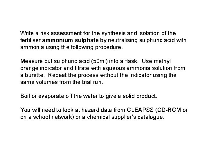 Write a risk assessment for the synthesis and isolation of the fertiliser ammonium sulphate Write a risk assessment for the synthesis and isolation of the fertiliser ammonium sulphate