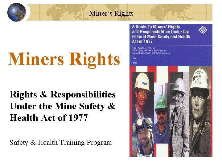 Miner’s Rights Miners Rights & Responsibilities Under the Mine Safety & Health Act of