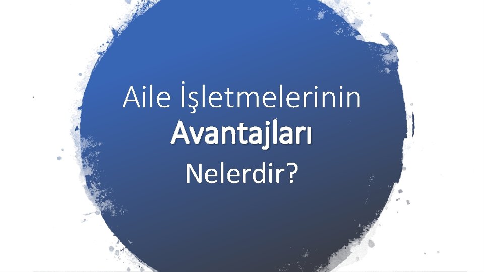 Aile İşletmelerinin Avantajları Nelerdir? 