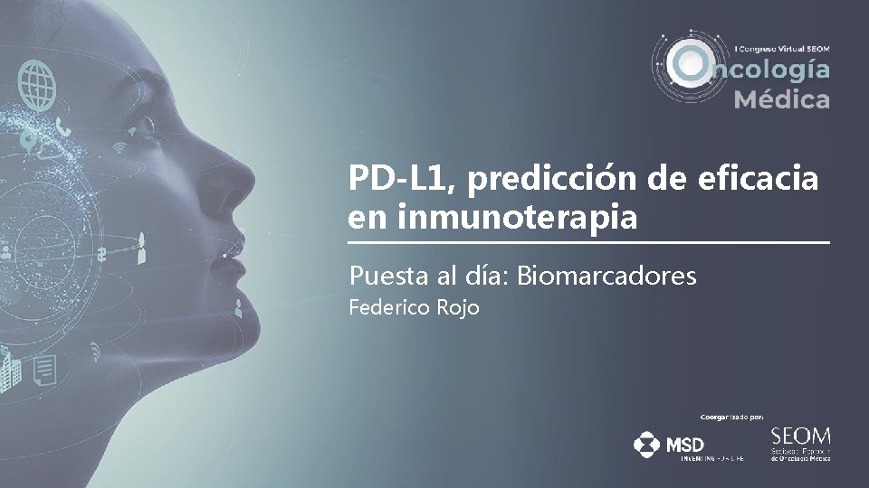 PD-L 1, prediccio n de eficacia en inmunoterapia Puesta al día: Biomarcadores Federico Rojo