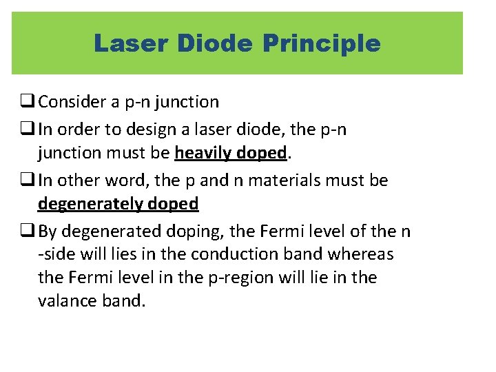 Laser Diode Principle q Consider a p-n junction q In order to design a